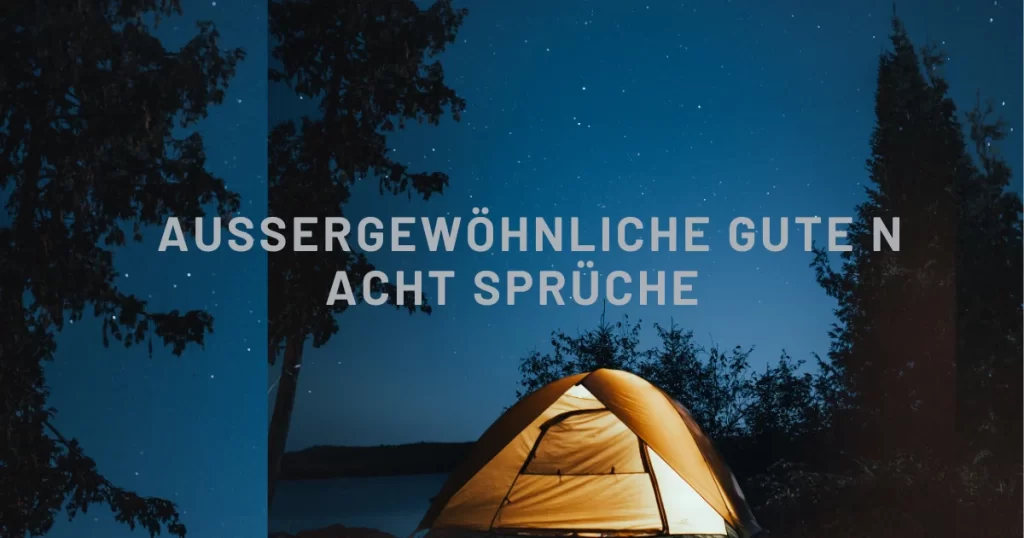 Außergewöhnliche Gute Nacht Sprüche