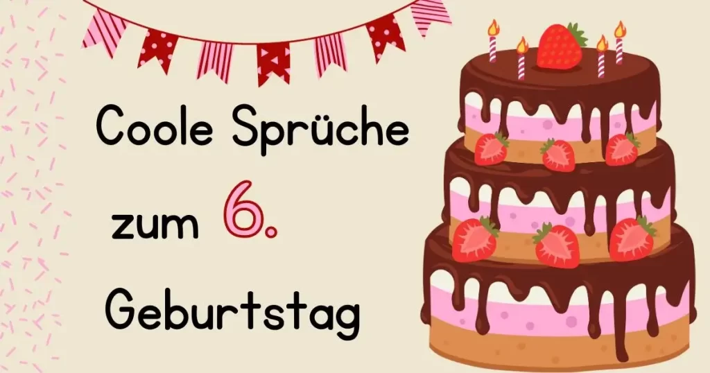 Coole Sprüche zum 6. Geburtstag Zauberhafte Worte für die kleinsten Geburtstagskinder