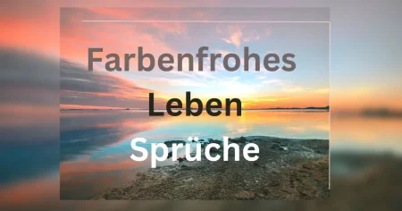 Farbenfrohes Leben 101 inspirierende Sprüche, die die Farben des Lebens feiern