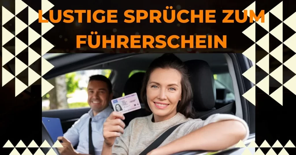 Führerschein Sprüche: 50 lustige Weisen, den Fahrfreiheit zu feiern