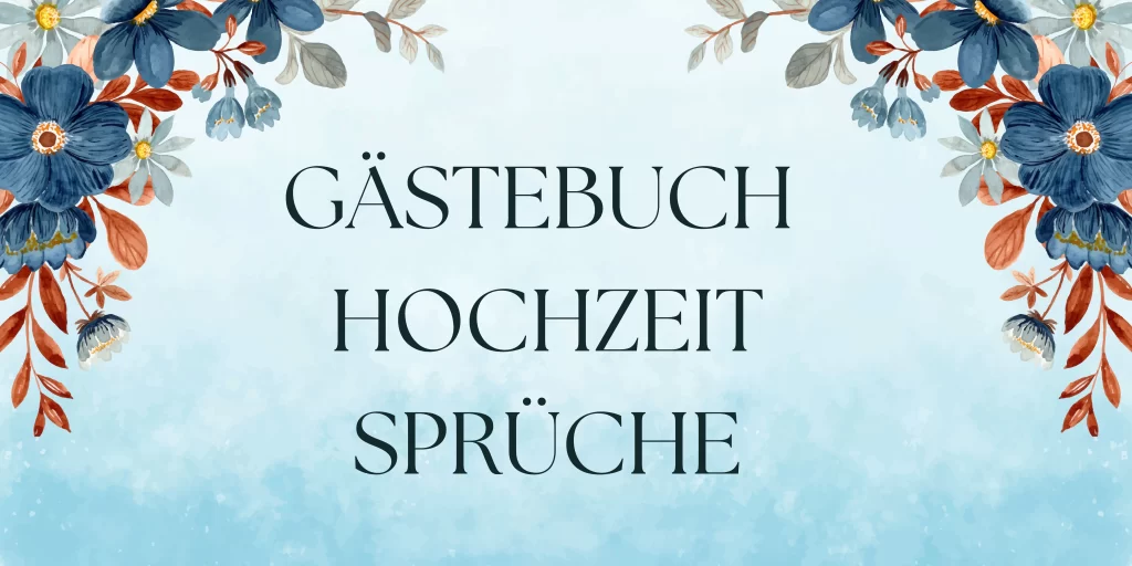 Gästebuch Hochzeit Sprüche: 50 inspirierende Ideen