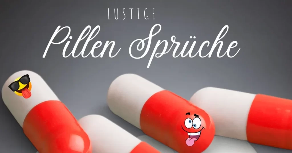 Lustige Pillen Sprüche, Pillen Sprüche und Bunte Pillen Sprüche