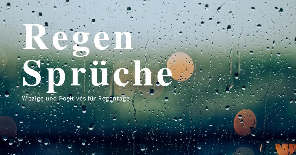 Regen Sprüche: Witzige und Positives für Regentage