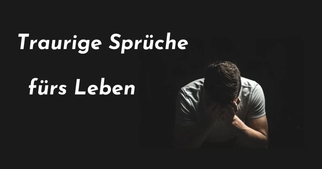 Traurige Sprüche fürs Leben