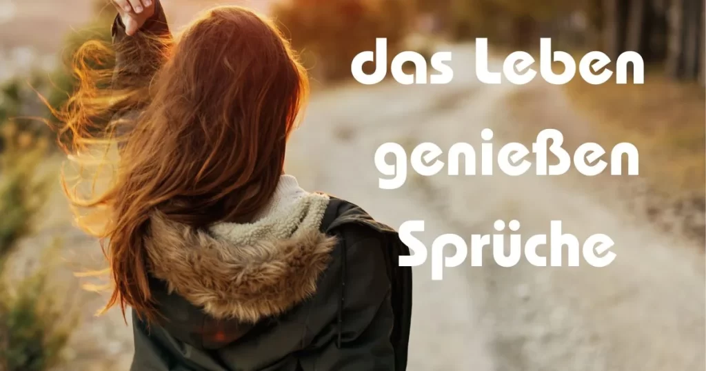 sprüche leben genießen, leben genießen sprüche, leben genießen spruch, sprüche das leben genießen, sprüche zum leben genießen