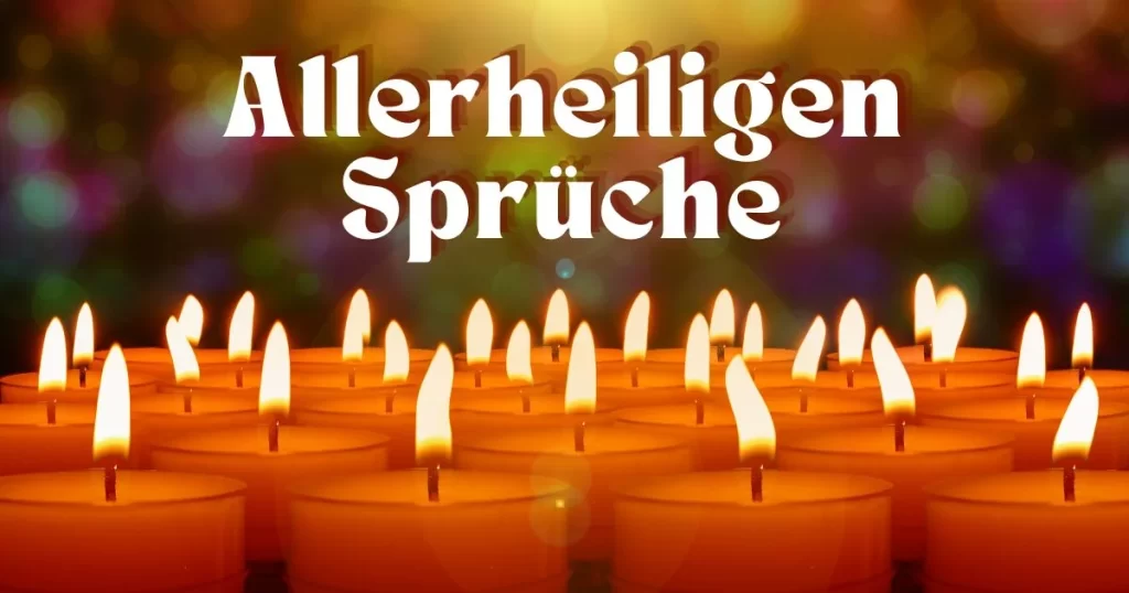 50 Allerheiligen Sprüche zum Nachsinnen und Teilen: Erinnerung und Ehre