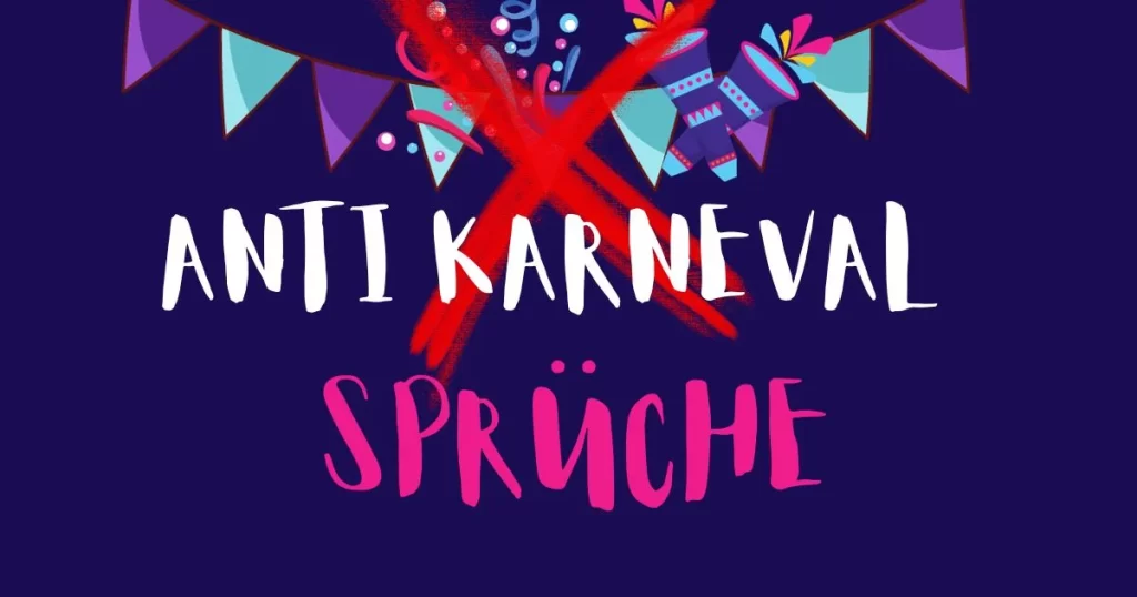 Anti Karneval Sprüche: Ich hasse Karneval Sprüche und Sarkasmus Anti Karneval Sprüche