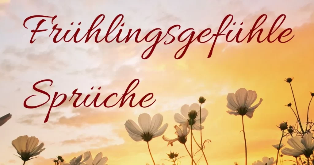 Frühlingsgefühle Sprüche Eine Sammlung voller Fröhlichkeit und Liebe