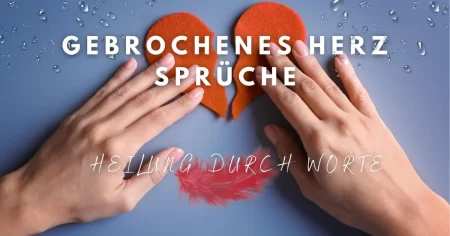 Gebrochenes Herz Sprüche: Heilung durch Worte