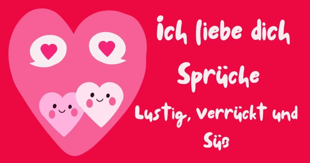 Ich liebe dich Sprüche: Lustig, Verrückt und Süß