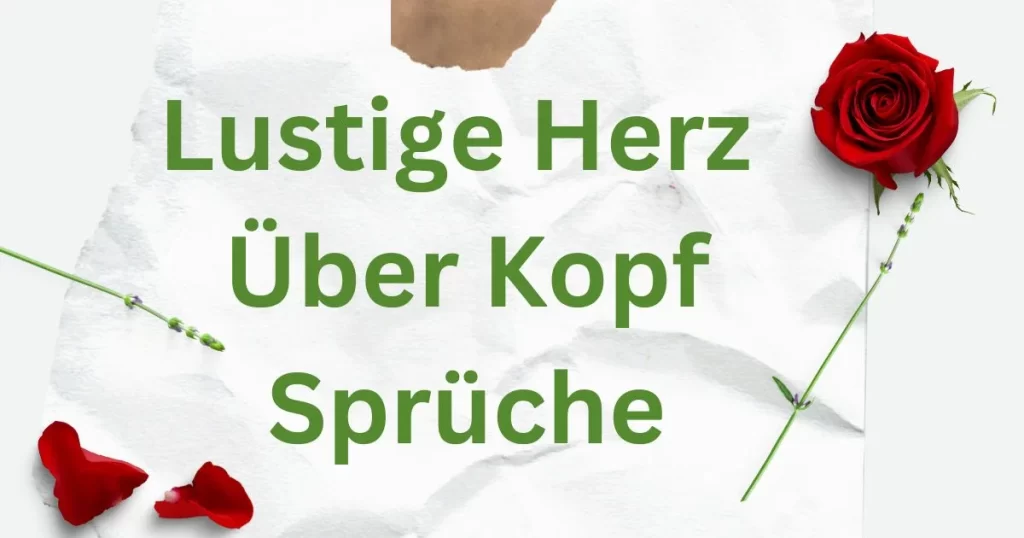 Lustige Herz Über Kopf Sprüche: 50 Sprüche, die das Herz höher schlagen lassen