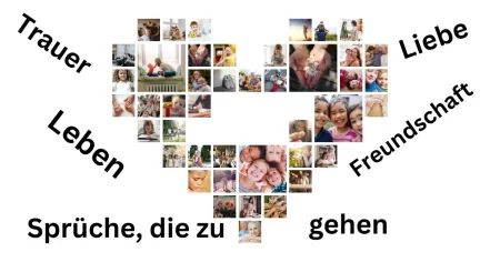 Sprüche, die zu Herzen gehen: Trauer, Freundschaft, Liebe und Lebensweisheiten