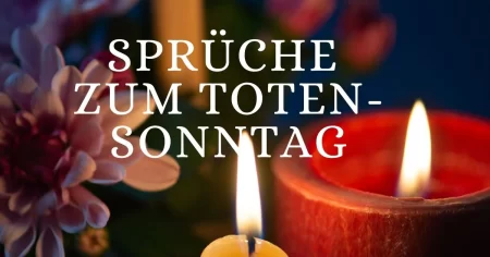 Sprüche zum Totensonntag: Erinnerung, Trost und Liebe