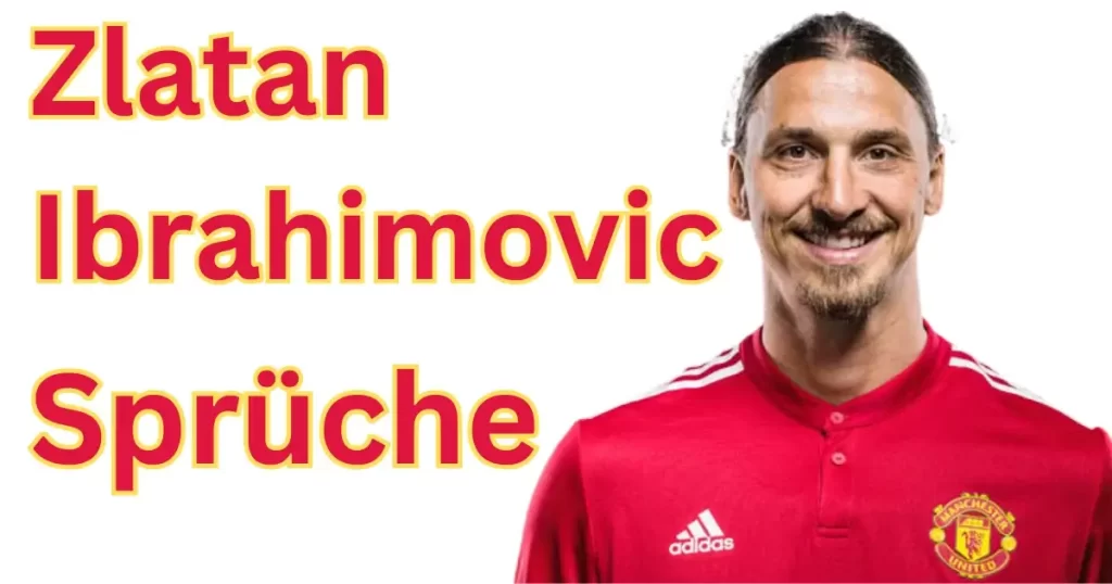 Zlatan Ibrahimovic Sprüche: 50 Zitate und Weisheiten von der Fußballlegende