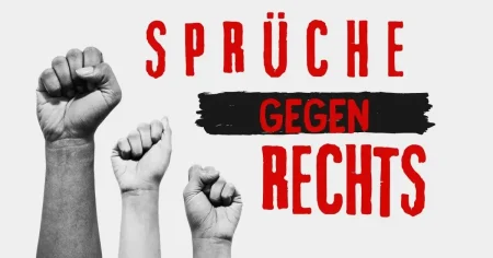 Sprüche gegen Rechts Coole und treffende Sprüche gegen Rechtspopulismus