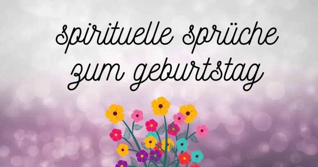 spirituelle sprüche zum geburtstag