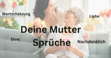 Liebevolle 'Deine Mutter' Sprüche Wertschätzung, Ehre und Liebe für Mütter