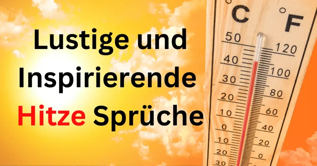 Lustige und Inspirierende Hitze Sprüche