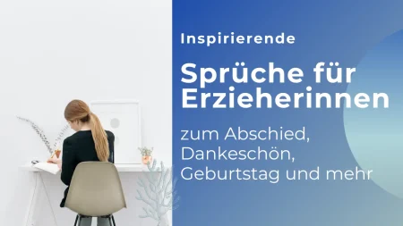 Inspirierende Sprüche für Erzieherinnen zum Abschied, Dankeschön, Geburtstag und mehr