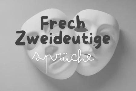 Frech Zweideutige Sprüche