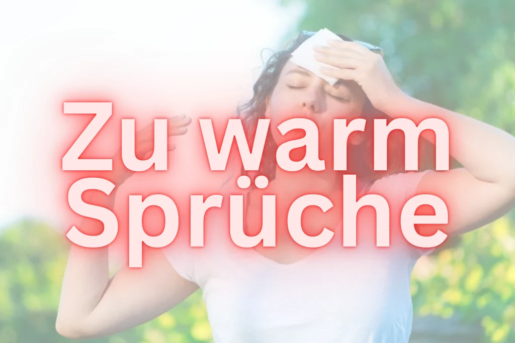 Zu warm Sprüche Humorvolle und treffende Sprüche für heiße Tage