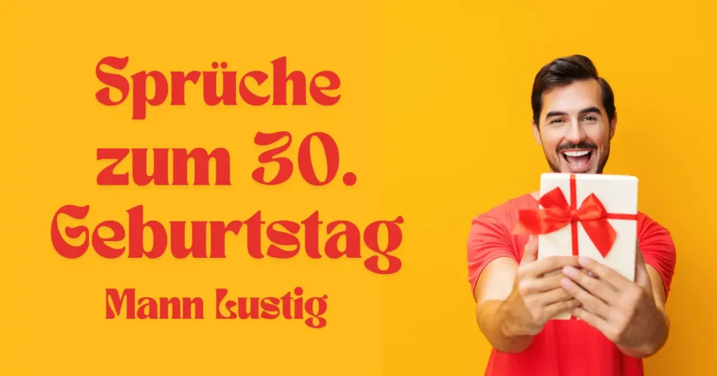 Sprüche zum 30. Geburtstag Mann Lustig