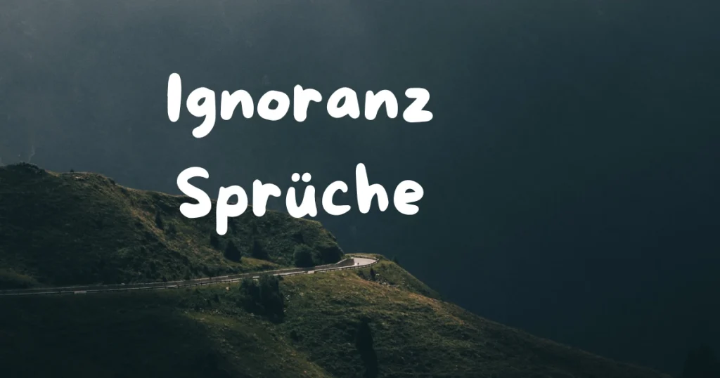 Ignoranz Sprüche