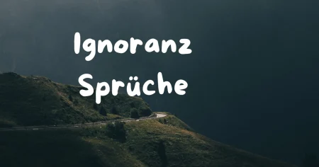 Ignoranz Sprüche