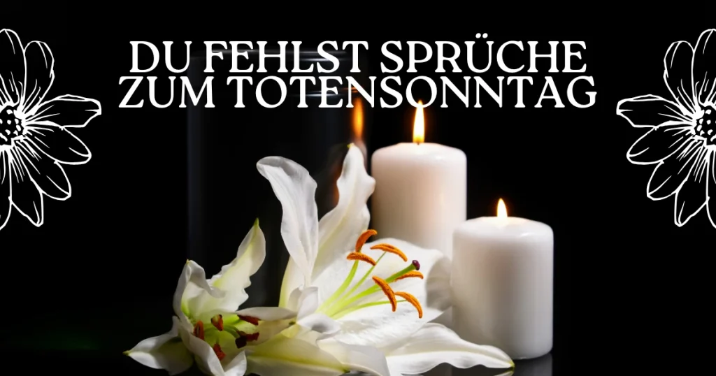 Du fehlst Sprüche zum Totensonntag