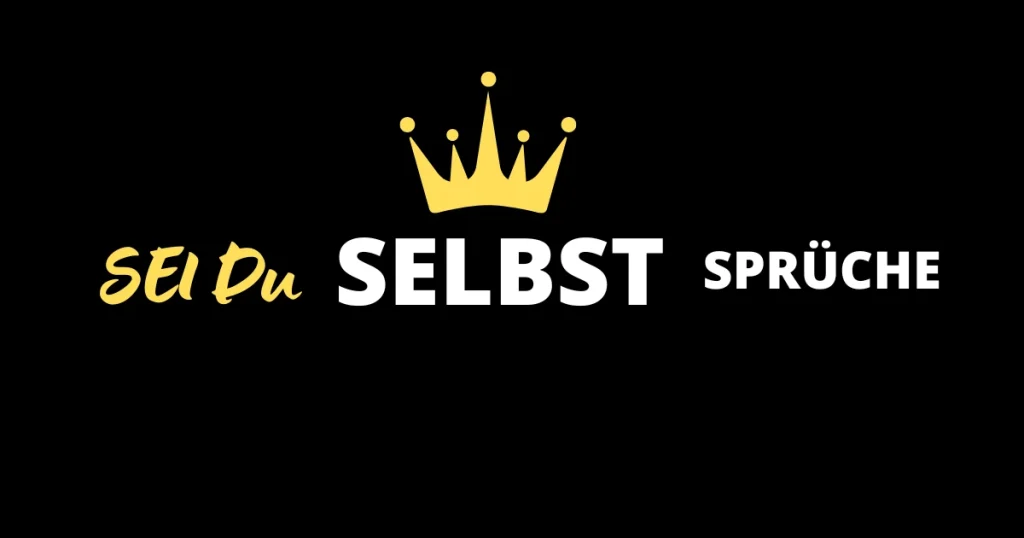 Sei Du Selbst Sprüche