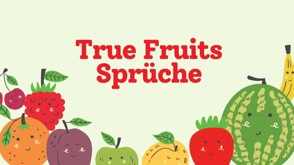 True Fruits Sprüche