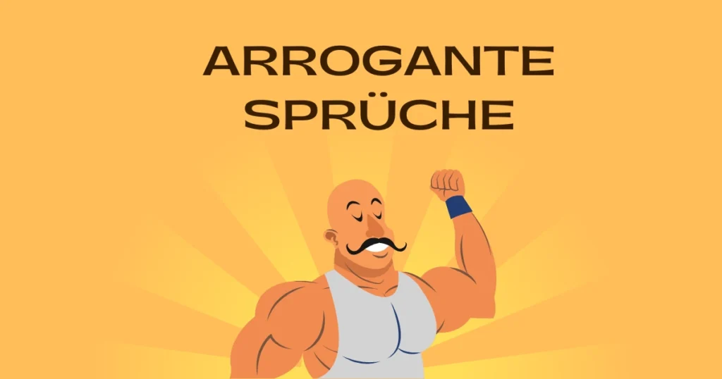 Arrogante Sprüche